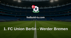 Bundesliga: 1. FC Union Berlin - Werder Bremen