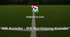 Damallsvenskan: AIK Kvinder - IFK Norrköping Kvinder