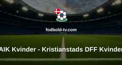Damallsvenskan: AIK Kvinder - Kristianstads DFF Kvinder