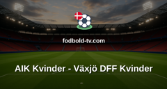 Damallsvenskan: AIK Kvinder - Växjö DFF Kvinder