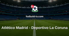La Liga: Atlético Madrid - Deportivo La Coruna