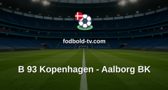 NordicBet Liga: B 93 Kopenhagen - Aalborg BK
