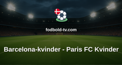 Womens Champions League: Barcelona-kvinder - Paris FC Kvinder