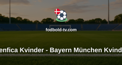 Womens Champions League: Benfica Kvinder - Bayern München Kvinder