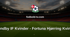 Kvindeligaen: Brøndby IF Kvinder - Fortuna Hjørring Kvinder
