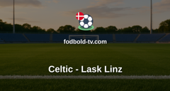 Champions League: Celtic - Lask Linz