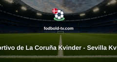 Primera División Femenina: Deportivo de La Coruña Kvinder - Sevilla Kvinder