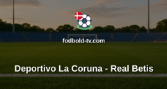 La Liga: Deportivo La Coruna - Real Betis