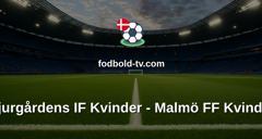 Damallsvenskan: Djurgårdens IF Kvinder - Malmö FF Kvinder