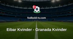 Primera División Femenina: Eibar Kvinder - Granada Kvinder