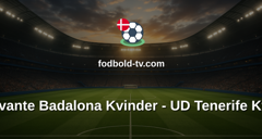 Primera División Femenina: FC Levante Badalona Kvinder - UD Tenerife Kvinder