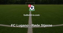 UEFA Conference League: FC Lugano - Røde Stjerne