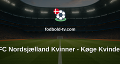 Kvindeligaen: FC Nordsjælland Kvinner - Køge Kvinder