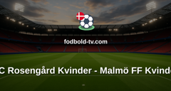 Damallsvenskan: FC Rosengård Kvinder - Malmö FF Kvinder