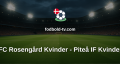 Damallsvenskan: FC Rosengård Kvinder - Piteå IF Kvinder
