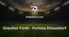 Bundesliga 2: Greuther Fürth - Fortuna Düsseldorf