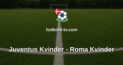 Serie A Kvinder: Juventus Kvinder - Roma Kvinder