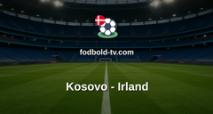 UEFA Nations League: Kosovo - Irland