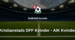 Damallsvenskan: Kristianstads DFF Kvinder - AIK Kvinder