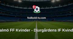 Damallsvenskan: Malmö FF Kvinder - Djurgårdens IF Kvinder