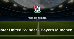 Womens Champions League: Manchester United Kvinder - Bayern München Kvinder