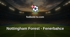 Europa League: Nottingham Forest - Fenerbahce