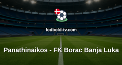 UEFA Conference League: Panathinaikos - FK Borac Banja Luka
