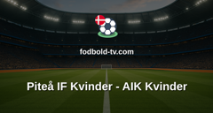 Damallsvenskan: Piteå IF Kvinder - AIK Kvinder