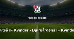 Damallsvenskan: Piteå IF Kvinder - Djurgårdens IF Kvinder