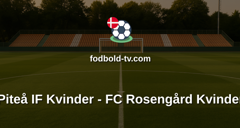 Damallsvenskan: Piteå IF Kvinder - FC Rosengård Kvinder