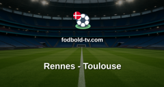 Ligue 1: Rennes - Toulouse