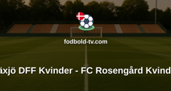 Damallsvenskan: Växjö DFF Kvinder - FC Rosengård Kvinder